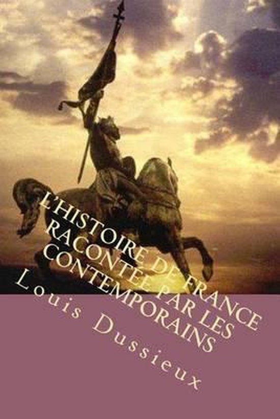 L'Histoire de France Racontee Par Les Contemporains