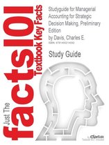 Studyguide for Managerial Accounting for Strategic Decision Making, Preliminary Edition by Davis, Charles E.