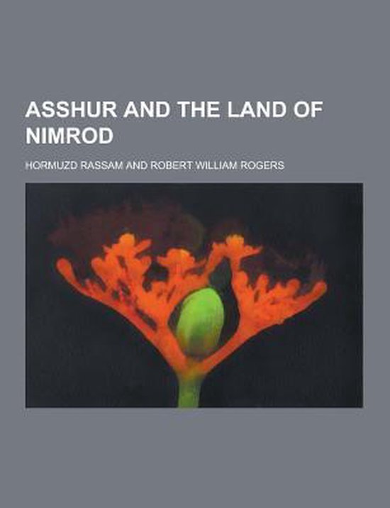 Asshur and the Land of Nimrod, Hormuzd Rassam 9781230197968 Boeken