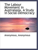 The Labour Movement in Australasia, a Study in Social-Democracy