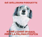 Keine Zahne Im Maul Aber La Paloma Pfeiefen - Die Biellmann-Pirouette (CD)