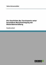 Die Geschichte des Tennissports unter besonderer Berücksichtigung der Materialentwicklung