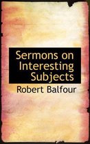 Sermons on Interesting Subjects