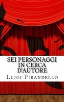 Il Teatro Di Pirandello - Sei Personaggi In Cerca D'autore