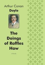 The Doings of Raffles Haw A Novella