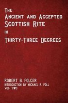 The Ancient and Accepted Scottish Rite in Thirty-Three Degrees - Vol. Two