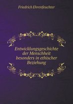 Entwicklungsgeschichte der Menschheit besonders in ethischer Beziehung