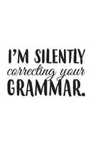 I Am Silently Correcting Your Grammar