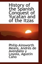 History of the Spanish Conquest of Yucatan and of the Itzas