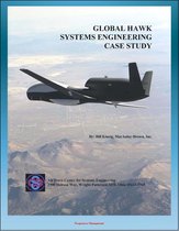 Global Hawk Systems Engineering Case Study - UAV Drone Technical Information, Program History, Development and Production, Flight Testing - Unmanned Aerial System (UAS)