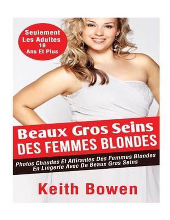 Beaux Gros Seins Des Femmes Blondes Keith Bowen 9781518892653 beaux-gros-seins-des-femmes-blondes-keith-bowen-9781518892653