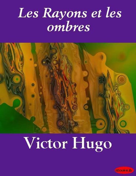 Les Rayons et les ombres (ebook), Victor Hugo | 9781412186001 | Livres |  bol.com