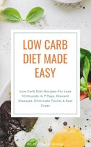 Omslag Low Carb Diet Made Easy: Low Carb Diet Recipes For Lose 10 Pounds in 7 Days, Prevent Diseases, Eliminate Toxins & Feel Great