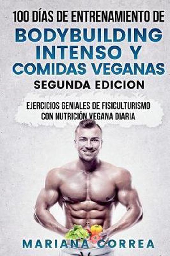 100 DIAS DE ENTRENAMIENTO DE BODYBUILDING INTENSO y COMIDAS  ... - cover