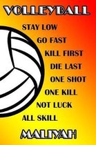 Volleyball Stay Low Go Fast Kill First Die Last One Shot One Kill Not Luck All Skill Maliyah