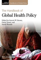 Handbooks of Global Policy - The Handbook of Global Health Policy