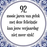 Verjaardag Tegeltje met Spreuk (92 jaar: 92 mooie jaren van geluk, met deze felicitatie kan jouw verjaardag niet meer stuk! + cadeau verpakking & plakhanger