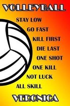 Volleyball Stay Low Go Fast Kill First Die Last One Shot One Kill Not Luck All Skill Veronica