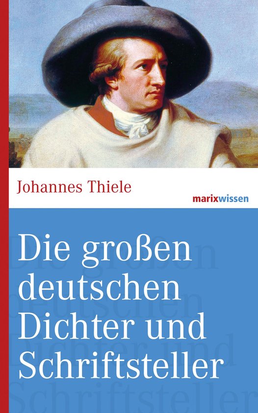 marixwissen - Die großen deutschen Dichter und Schriftstell ... - cover
