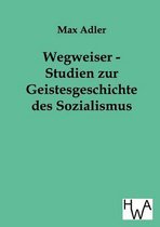 Wegweiser - Studien Zur Geistesgeschichte Des Sozialismus