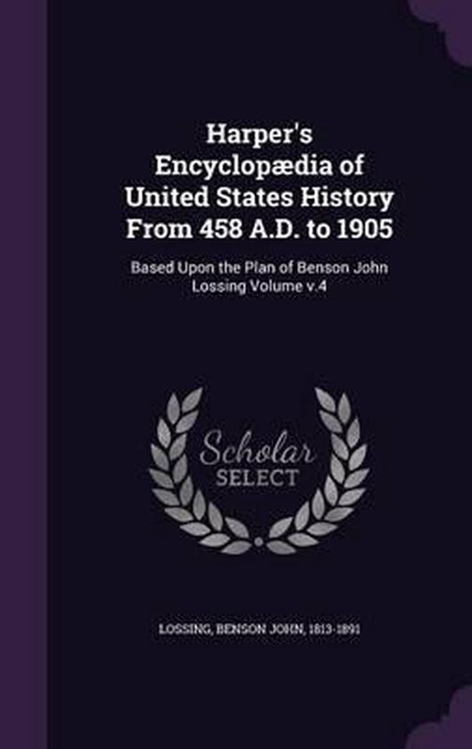 Harper s encyclopaedia of united states history from 458 a d to 1905