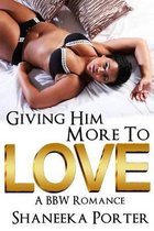 Giving Him More To Love: A BBW Romance