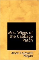 Mrs. Wiggs of the Cabbage Patch