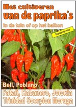 Tuingroenten - Het cultiveren van de paprika's in de tuin of op het balkon