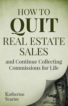 How to Quit Real Estate Sales and Continue Collecting Commissions for Life