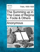 The Summing Up in the Case of Regina V. Foote & Others