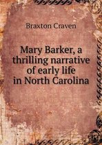 Mary Barker, a thrilling narrative of early life in North Carolina