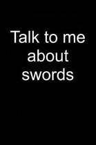 Talk to Me about Swords