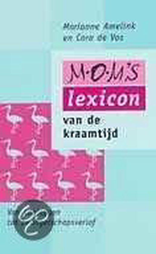 Cover van het boek 'Mom's lexicon van de kraamtijd' van Marianne Amelink en Cora de Vos