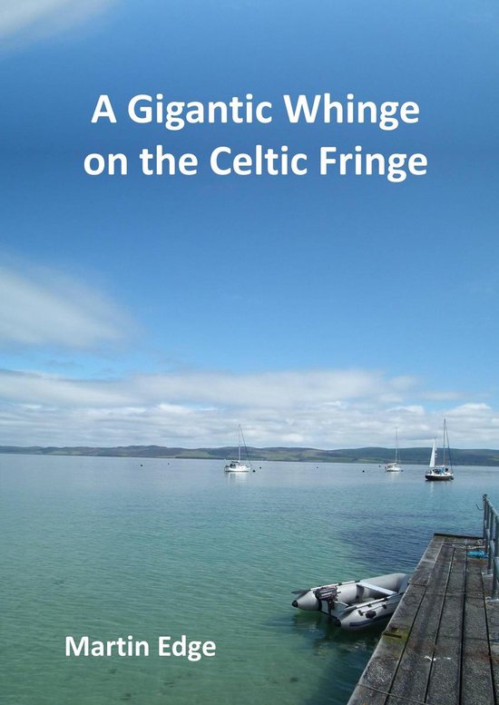 A Gigantic Whinge on the Celtic Fringe - cover