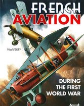 French Aviation During the First World War