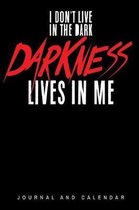 I Don't Live In The Dark Darkness Lives In Me