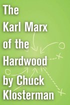 Chuck Klosterman on Sports - The Karl Marx of the Hardwood