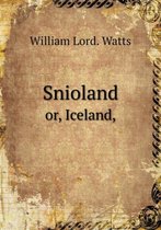 Snioland or, Iceland,
