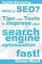 Digital Marketing Guides - What Is SEO? Tips And Tools To Improve Your Search Engine Optimization Fast!
