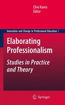 Innovation and Change in Professional Education 5 - Elaborating Professionalism