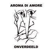 Aroma Di Amore - Onverdeeld (2 CD)