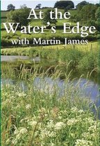 At the Water's Edge with Martin James