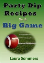 Party Dip Recipes for the Big Game!