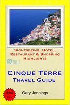 Cinque Terre, Italy Travel Guide - Sightseeing, Hotel, Restaurant & Shopping Highlights (Illustrated)