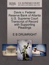 Davis V. Federal Reserve Bank of Atlanta U.S. Supreme Court Transcript of Record with Supporting Pleadings