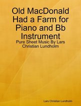 Old MacDonald Had a Farm for Piano and Bb Instrument - Pure Sheet Music By Lars Christian Lundholm