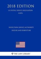 Inspection Service Authority - Seizure and Forfeiture (Us Postal Service Regulation) (Usps) (2018 Edition)