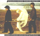 Angels Hide Their Faces - Dawn Upshaw sings Bach and Purcell