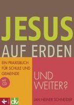 Jesus auf Erden - und weiter?