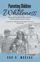 Parenting Children into Wholeness